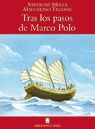 BIBLIOTECA TEIDE 019 - TRAS LOS PASOS DE MARCO POLO -SANDRINE MIRZA Y MARCELINO