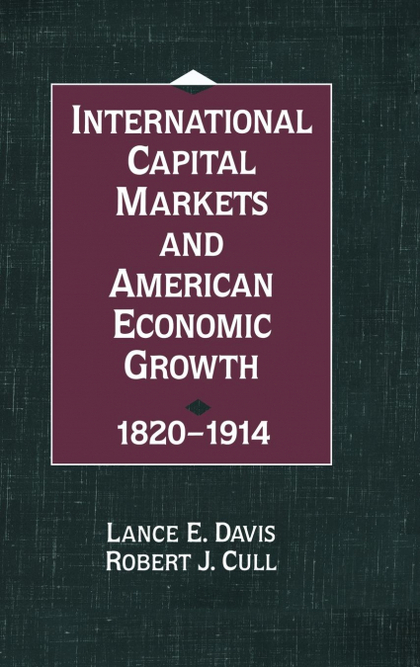 INTERNATIONAL CAPITAL MARKETS AND AMERICAN ECONOMIC GROWTH, 1820-1914