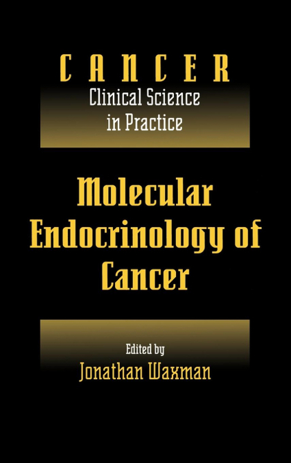 MOLECULAR ENDOCRINOLOGY OF CANCER