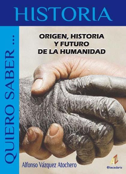 ORIGEN, HISTORIA Y FUTURO DE LA HUMANIDAD.