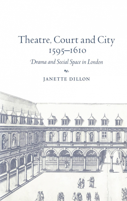 THEATRE, COURT AND CITY, 1595 1610