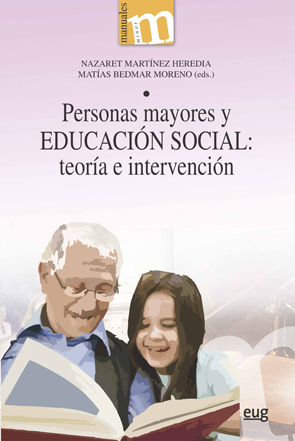 PERSONAS MAYORES Y EDUCACIÓN SOCIAL: TEORÍA E INTERVENCIÓN