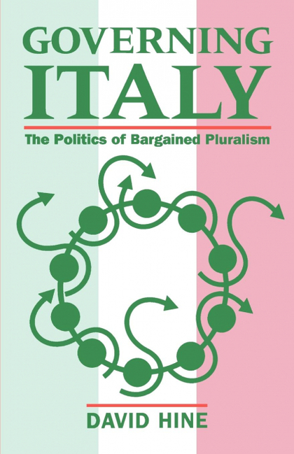 GOVERNING ITALY ' THE POLITICS OF BARGAINED PLURALISM '
