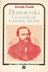 DOSTOIEVSKI. LAS SEMILLAS DE LA REBELION 1821-1849