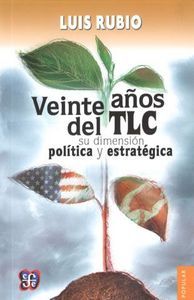 VEINTE AÑOS DEL TLC: SU DIMENSIÒN POLÌTICA Y ESTRATÈGICA