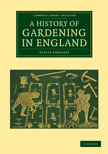 A HISTORY OF GARDENING IN ENGLAND