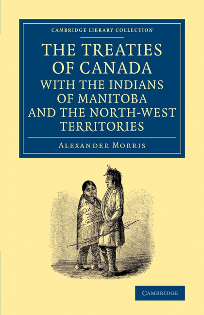 THE TREATIES OF CANADA WITH THE INDIANS OF MANITOBA AND THE NORTH-WEST TERRITORI