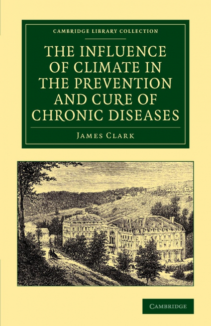 THE INFLUENCE OF CLIMATE IN THE PREVENTION AND CURE OF CHRONIC DISEASES
