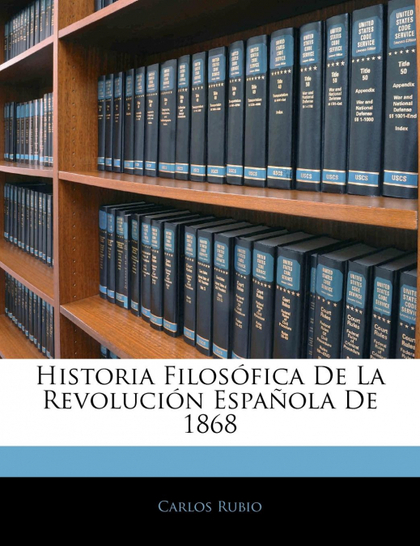 HISTORIA FILOSÓFICA DE LA REVOLUCIÓN ESPAÑOLA DE 1868