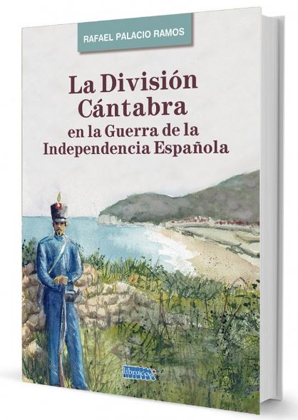 LA DIVISIÓN CÁNTABRA EN LA GUERRA DE LA INDEPENDENCIA ESPAÑOLA