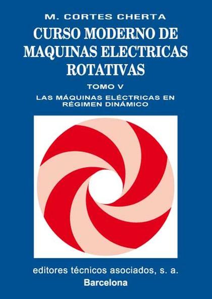 CURSO MODERNO DE MÁQUINAS ELÉCTRICAS ROTATIVAS: LAS MÁQUINAS ELÉCTRICAS EN RÉGIM
