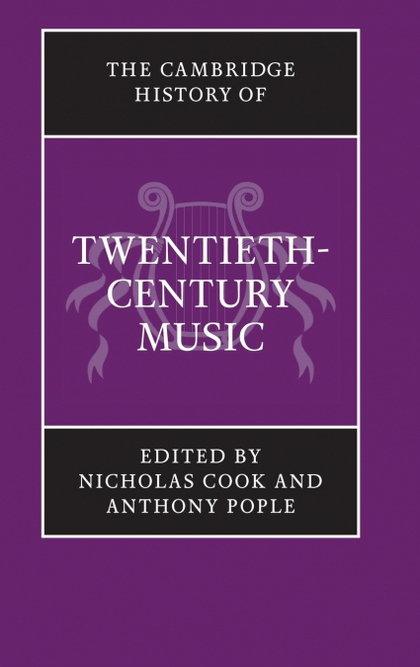 THE CAMBRIDGE HISTORY OF TWENTIETH-CENTURY MUSIC