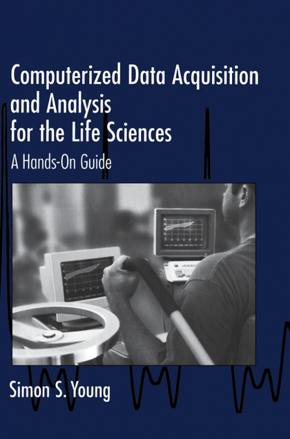 COMPUTERIZED DATA ACQUISITION AND ANALYSIS FOR THE LIFE             SCIENCES