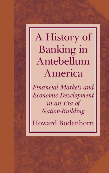 A HISTORY OF BANKING IN ANTEBELLUM AMERICA