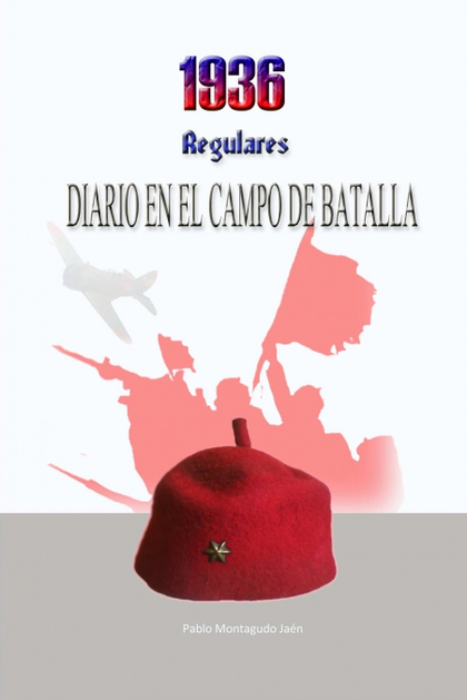 1936, REGULARES. DIARIO EN EL CAMPO DE BATALLA
