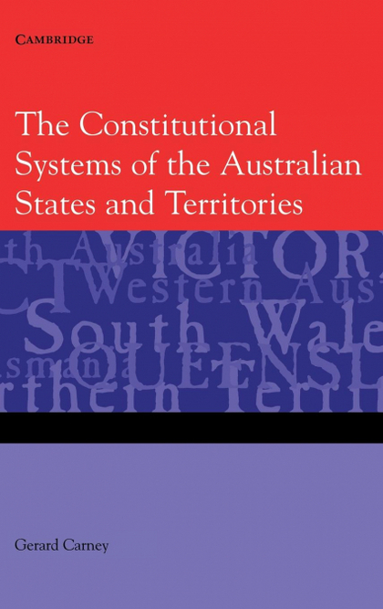 THE CONSTITUTIONAL SYSTEMS OF THE AUSTRALIAN STATES AND             TERRITORIES