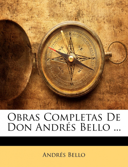OBRAS COMPLETAS DE DON ANDRÉS BELLO ...