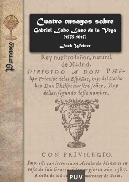 CUATRO ENSAYOS SOBRE GABRIEL LOBO LASO DE LA VEGA (1555-1615)