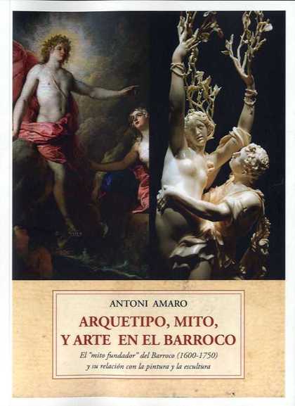 ARQUETIPO, MITO Y ARTE BARROCO. EL ´MITO FUNDADOR´ DEL BARROCO (1600-1750) Y SU RELACIÓN CON LA