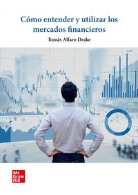 COMO ENTENDER Y UTILIZAR LOS MERCADOS FINANCIEROS (PACK)