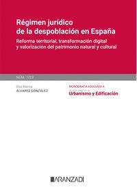 REGIMEN JURIDICO DE LA DESPOBLACION EN ESPAÃA [MONOGRAFIA NUM 1 2023 R