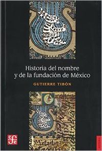 HISTORIA DEL NOMBRE Y DE LA FUNDACIÓN DE MÉXICO