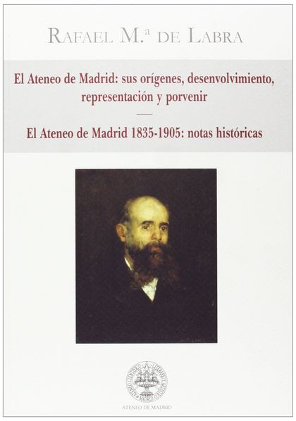 EL ATENEO DE MADRID:SUS ORIGENES,DESENVOLVIMIENTO,REPRESENTACIÓN Y PORVENIR-EL A