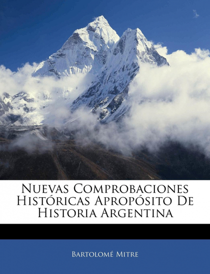 NUEVAS COMPROBACIONES HISTÓRICAS APROPÓSITO DE HISTORIA ARGENTINA
