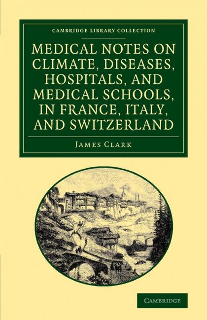 MEDICAL NOTES ON CLIMATE, DISEASES, HOSPITALS, AND MEDICAL SCHOOLS, IN FRANCE, I