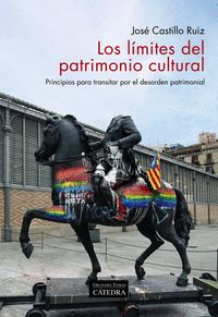 LOS LÍMITES DEL PATRIMONIO CULTURAL. PRINCIPIOS PARA TRANSITAR POR EL DESORDEN PATRIMONIAL