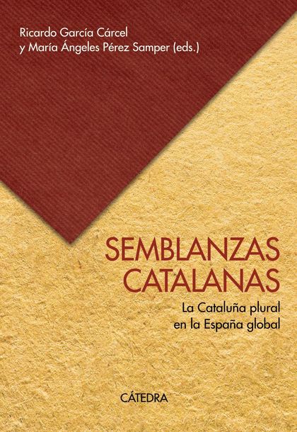 SEMBLANZAS CATALANAS. LA CATALUÑA PLURAL EN LA ESPAÑA GLOBAL