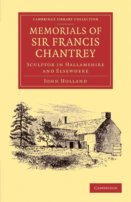 MEMORIALS OF SIR FRANCIS CHANTREY, R. A.