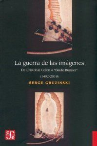 ŽLA GUERRA DE LAS IMÁGENES : DE CRISTÓBAL COLÓN A ŽŽBLADE RUNNERŽŽ (1492-2019)Ž