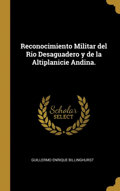 RECONOCIMIENTO MILITAR DEL RIO DESAGUADERO Y DE LA ALTIPLANICIE ANDINA.