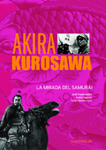 AKIRA KUROSAWA : LA MIRADA DEL SAMURÁI