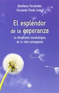 EL ESPLENDOR DE LA ESPERANZA. LA DIMENSIÓN ESCATOLÓGICA DE LA VIDA CONSAGRADA