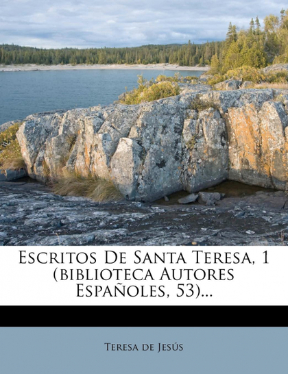 ESCRITOS DE SANTA TERESA, 1 (BIBLIOTECA AUTORES ESPAÑOLES, 53)...