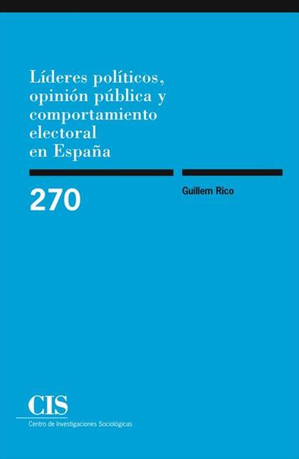 LÍDERES POLÍTICOS, OPINIÓN PÚBLICA Y COMPORTAMIENTO ELECTORAL EN ESPAÑA