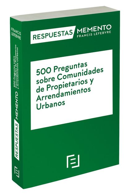 500 PREGUNTAS SOBRE COMUNIDADES DE PROPIETARIOS Y ARRENDAMIENTOS URBANOS. RESPUESTAS MEMENTO