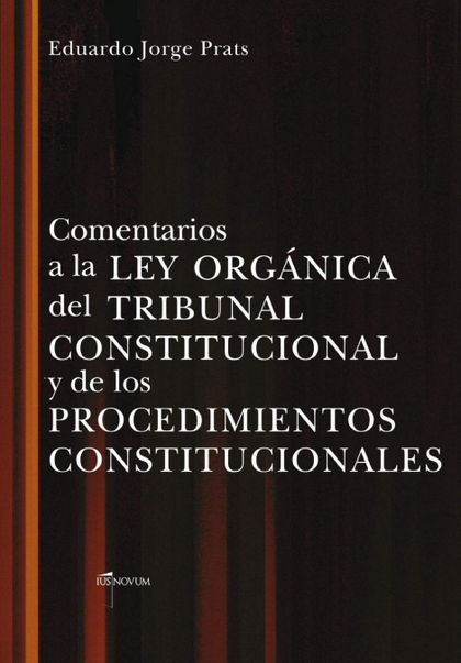 COMENTARIOS A LA LEY ORGANICA DEL TRIBUNAL CONSTITUCIONAL Y DE LOS PROCEDIMIENTO