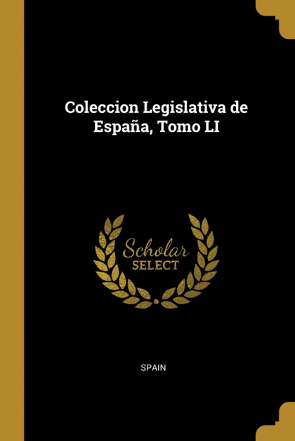 COLECCION LEGISLATIVA DE ESPAÑA, TOMO LI