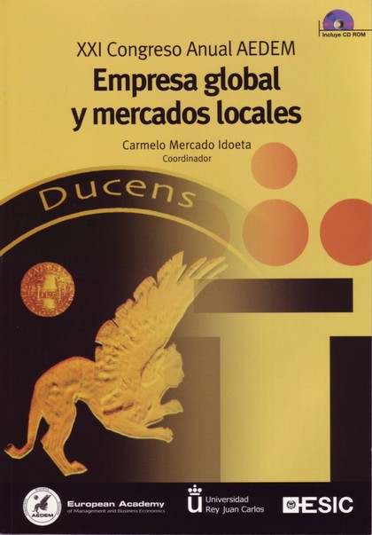 EMPRESA GLOBAL Y MERCADOS LOCALES. XXI CONGRESO ANUAL AEDEM 2007 MADRID