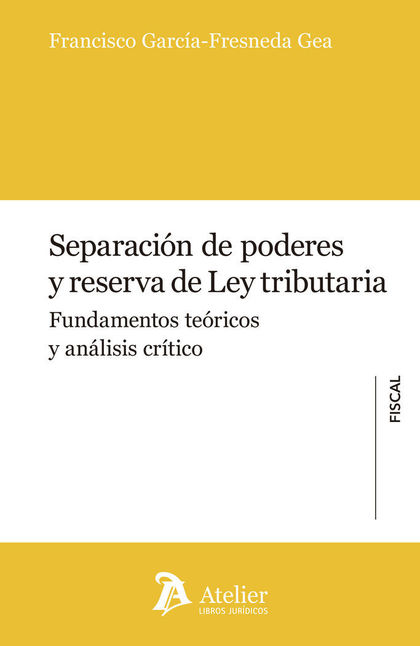 SEPARACIÓN DE PODERES Y RESERVA DE LEY TRIBUTARIA.
