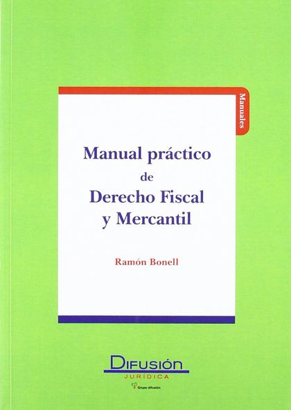 MANUAL PRACTICO D DERECHO FISCAL Y MERCANTIL.