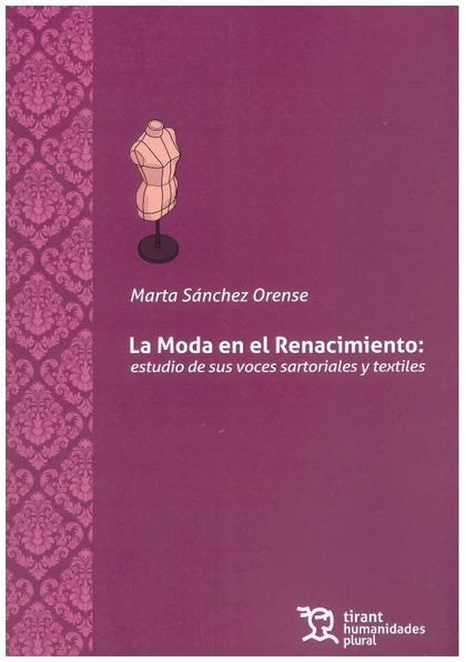 MODA EN EL RENACIMIENTO: ESTUDIO DE SUS VOCES SARTORIALES Y TEXTILES.