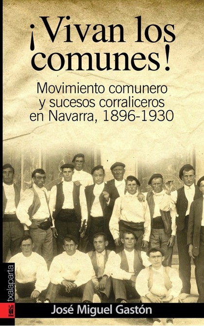 ¡VIVAN LOS COMUNES! : MOVIMIENTO COMUNERO Y SUCESOS CORRALICEROS EN NAVARRA (1896-1930)