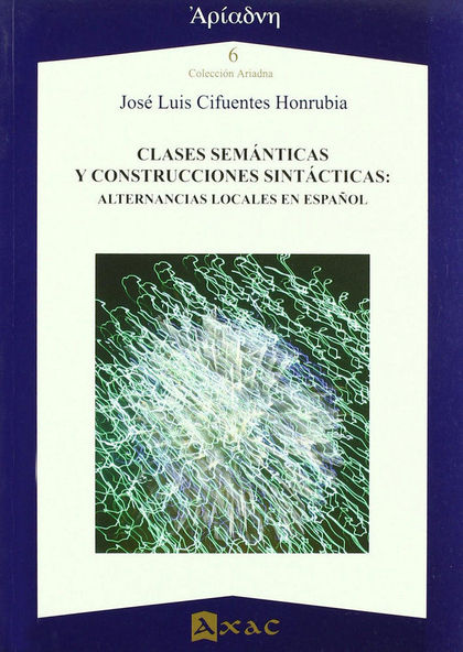 CLASES SEMÁNTICAS Y CONSTRUCCIONES SINTÁCTICAS : ALTERNANCIAS LOCALES EN ESPAÑOL