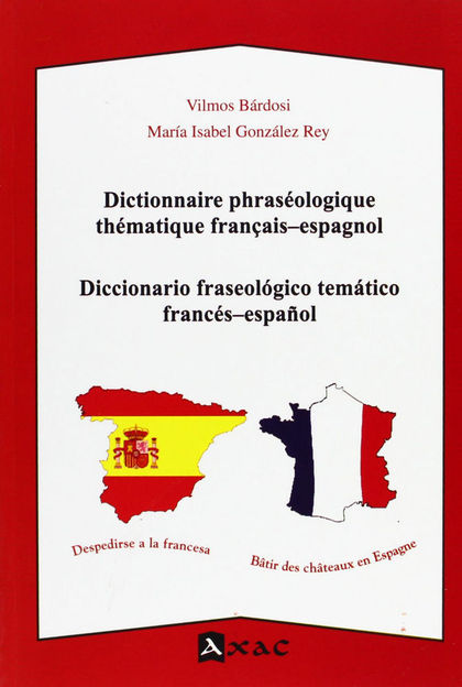 DICTIONNAIRE PHRASÉOLOGIQUE THÉMATIQUE FRANÇAIS-ESPAGNOL. DICCIONARIO FRASEOLÓGI