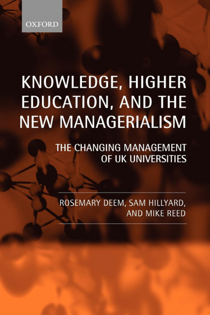 KNOWLEDGE, HIGHER EDUCATION, AND THE NEW MANAGERIALISM THE CHANGING MANAGEMENT O