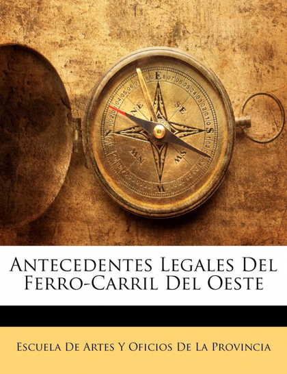 ANTECEDENTES LEGALES DEL FERRO-CARRIL DEL OESTE